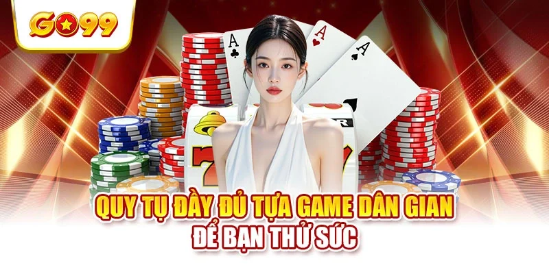 Quy tụ đầy đủ tựa game dân gian để bạn thử sức Quy tụ đầy đủ tựa game dân gian để bạn thử sức